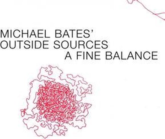 Albumhoes met de titel 'MICHAEL BATES' OUTSIDE SOURCES A FINE BALANCE' en rode lijnenkunst.
