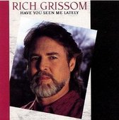 Rich Grissom - Have You Seen Me Lately (CD)