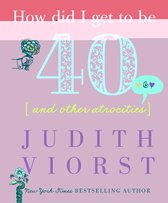 Judith Viorst's Decades - How Did I Get to Be Forty