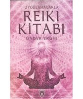 Uygulamalarla Reiki Kitabı