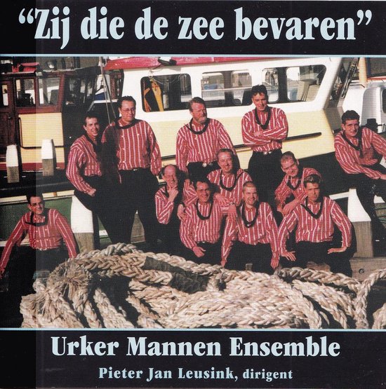 Zij die de zee bevaren - Urker Mannen Ensemble o.l.v. Pieter Jan Leusink, Martin Mans (orgel)
