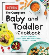 Complete Baby and Toddler Cookbook, The The Very Best Purees, Finger Foods, and Toddler Meals for Happy Families Americas Test Kitchen Kids