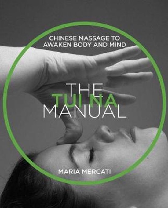 The Tui Na Manual: Chinese Massage to Awaken Body and Mind - cover