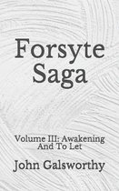 Forsyte Saga: Volume III: Awakening And To Let