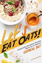 Let's Eat Oats!
