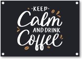 Keep calm and drink coffee - Quote - Citaat - Tuinposter 70x50 - Wanddecoratie - Besteposter - Tekstposters - Inspiratie