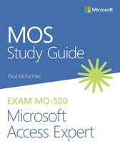 MOS Study Guide 500 - MOS Study Guide for Microsoft Access Expert Exam MO-500
