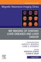 The Clinics: Radiology Volume 29-3 - MR Imaging of Chronic Liver Diseases and Liver Cancer, An Issue of Magnetic Resonance Imaging Clinics of North America, E-Book