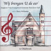 Wij brengen U de eer' - Zangkoor Vrije Evangelisch Gemeente 'Een nieuw lied' te Oldebroek o.l.v. Harry Hollander