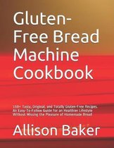 Gluten-Free Bread Machine Cookbook