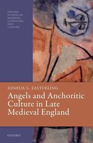Oxford Studies in Medieval Literature and Culture - Angels and Anchoritic Culture in Late Medieval England