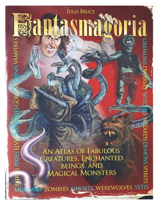 Boek "Fantasmagoria": vampier, goblins, draken, geesten, weerwolven, yeti's. Bevat
AN ATLAS OF FABULOUS CREATURES, ENCHANTED BEINGS, AND MAGICAL MONSTERS