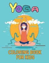 Yoga Coloring Book For Kids: A Fun coloring book Filled With Cute Yoga lover theme