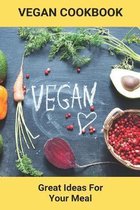 Vegan Cookbook: Great Ideas For Your Meal