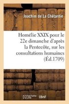 Hom�lie XXIX Pour Le 22e Dimanche d'Apr�s La Pentec�te, Sur Les Consultations Humaines