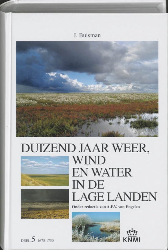 Duizend jaar weer, wind en water in de Lage Landen 1675-1750 ... - cover