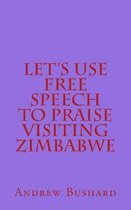 Let's Use Free Speech to Praise Visiting Zimbabwe