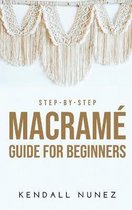 Step-by-Step Macram� Guide for Beginners