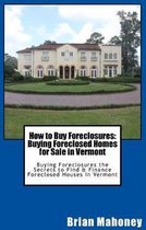 How to Buy Foreclosures: Buying Foreclosed Homes for Sale in Vermont