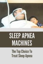 Sleep Apnea Machines: The Top Choice To Treat Sleep Apnea