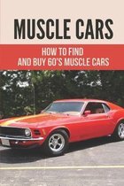 Muscle Cars: How To Find And Buy 60's Muscle Cars