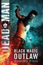 Black Magic Outlaw- Dead Man