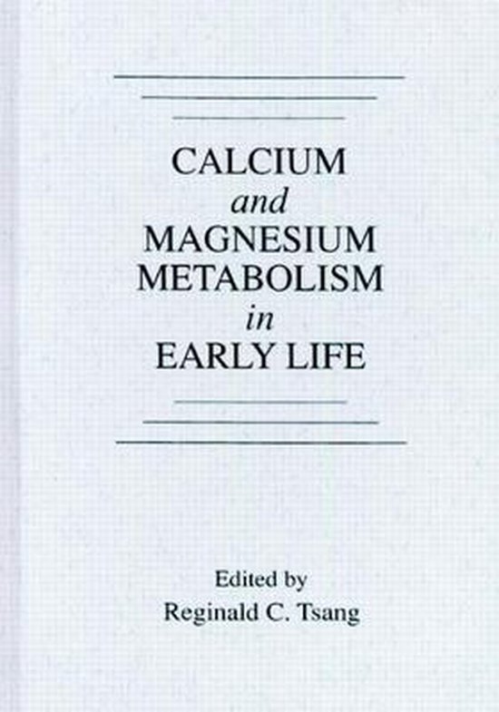 Calcium and Magnesium Metabolism in Early Life, Tsang, Reginald C