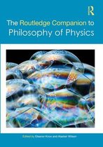 Routledge Philosophy Companions - The Routledge Companion to Philosophy of Physics