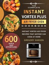 The Complete Instant Vortex Plus Air Fryer Oven Cookbook