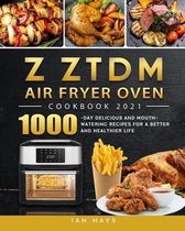 Z ZTDM Air Fryer Oven Cookbook 2021