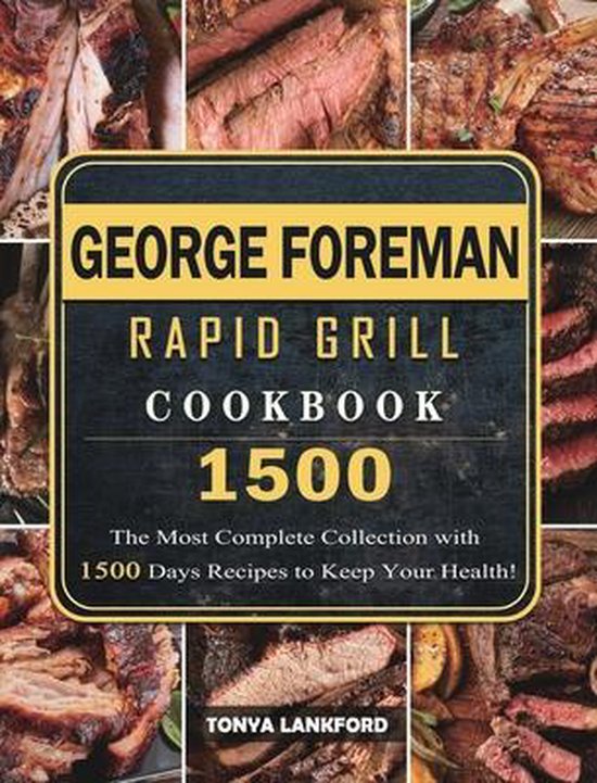 Foreman Rapid Grill Cookbook 1500, Tonya Lankford