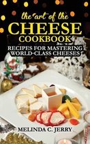 The Art of the Cheese - Cookbook