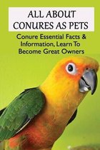 All About Conures As Pets: Conure Essential Facts & Information, Learn To Become Great Owners