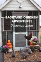 Backyard Chicken Adventures: Transforming Stories