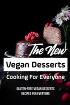 The New Vegan Desserts Cooking For Everyone: Gluten-Free Vegan Desserts Recipes For Everyone