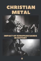 Christian Metal: Impact Of European Bands In History