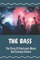 The Bass: The Story Of Electronic Music And Ecstasy Culture