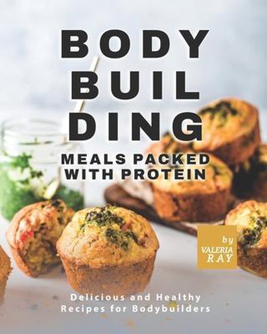 Bodybuilding Meals Packed with Protein - cover