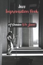 Jazz Improvisation Book: A Passion For Jazz!