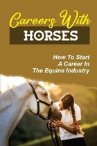 Careers With Horses: How To Start A Career In The Equine Industry