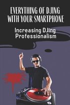 Everything Of DJing With Your Smartphone: Increasing DJing Professionalism