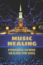 Music Healing: Powerful Hymns Healing For Soul