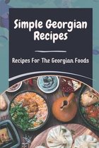 Simple Georgian Recipes: Recipes For The Georgian Foods