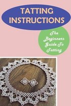 Tatting Instructions: The Beginners Guide To Tatting
