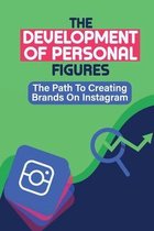 The Development Of Personal Figures: The Path To Creating Brands On Instagram