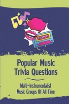Popular Music Trivia Questions: Multi-Instrumentalist Music Groups Of All Time