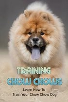 Training Chow Chows: Learn How To Train Your Chow Chow Dog