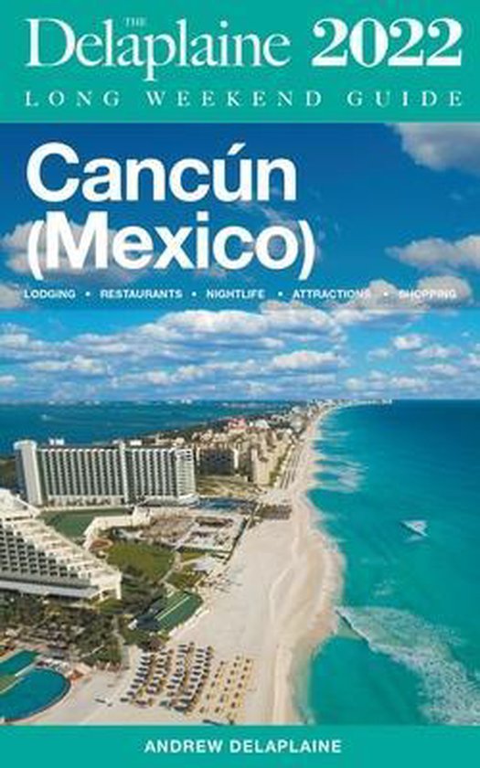 Long Weekend Guides- Cancun - The Delaplaine 2022 Long Weeke ... - cover