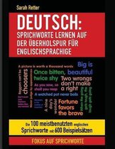 Deutsch: Sprichworte Lernen Auf Der Uberholspur fur Englischsprachige: Die 100 meistbenutzten englischen Sprichworte mit 600 Be