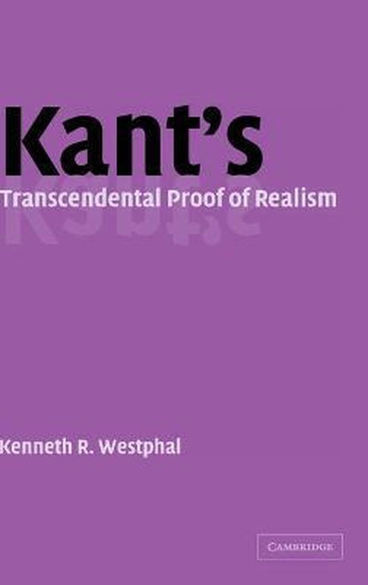 Paarse boekomslag met zwarte tekst: Kant's Transcendental Proof of Realism door Kenneth R. Westphal.
